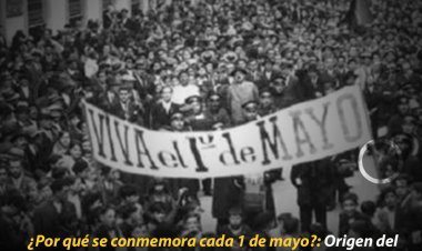 ¿Por qué se conmemora cada 1 de mayo?: Origen del Día del Trabajador