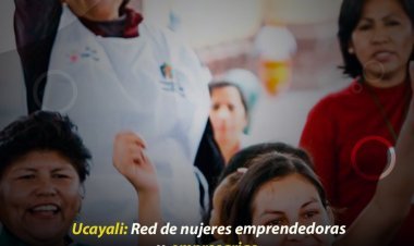 Ucayali: Red de mujeres emprendedoras y empresarias.