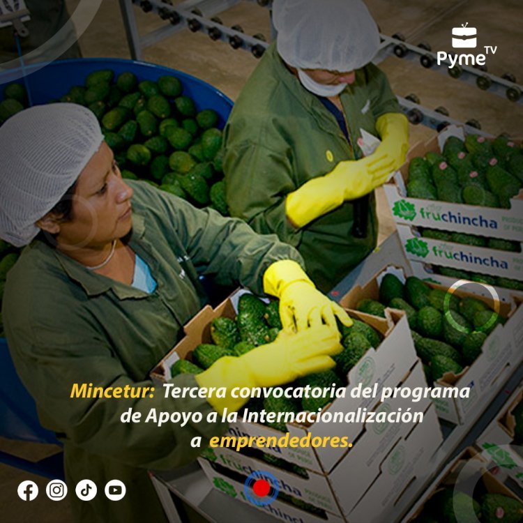 MINCETUR: TERCERA CONVOCATORIA DEL PROGRAMA DE APOYO A LA INTERNACIONALIZACIÓN A EMPRENDEDORES