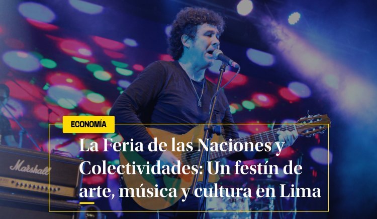 FERIA DE LAS NACIONES Y COLECTIVIDADES: ARTE, GASTRONOMÍA Y CULTURA EN UN SOLO LUGAR