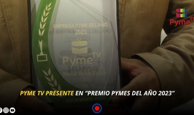 PYME TV PRESENTE EN “PREMIO PYMES DEL AÑO 2023”