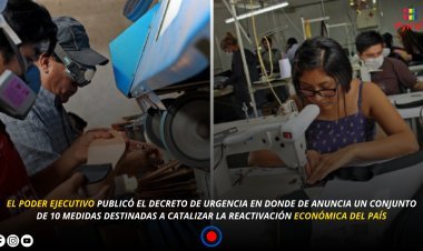 10 MEDIDAS DEL GOBIERNO PERUANO PARA REACTIVAR LA ECONOMÍA