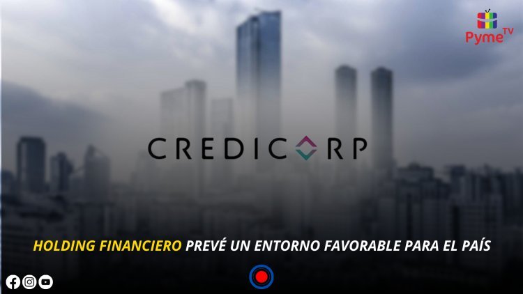 GRUPO CREDICORP: ECONOMÍA PERUANA CRECERÁ 2.5% EN 2024