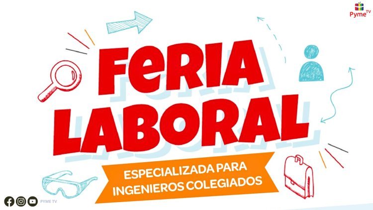 ¡HOY! FERIA LABORAL PARA INGENIEROS QUE OFRECERÁ OPORTUNIDADES DE EMPLEO Y SERVICIOS GRATUITOS
